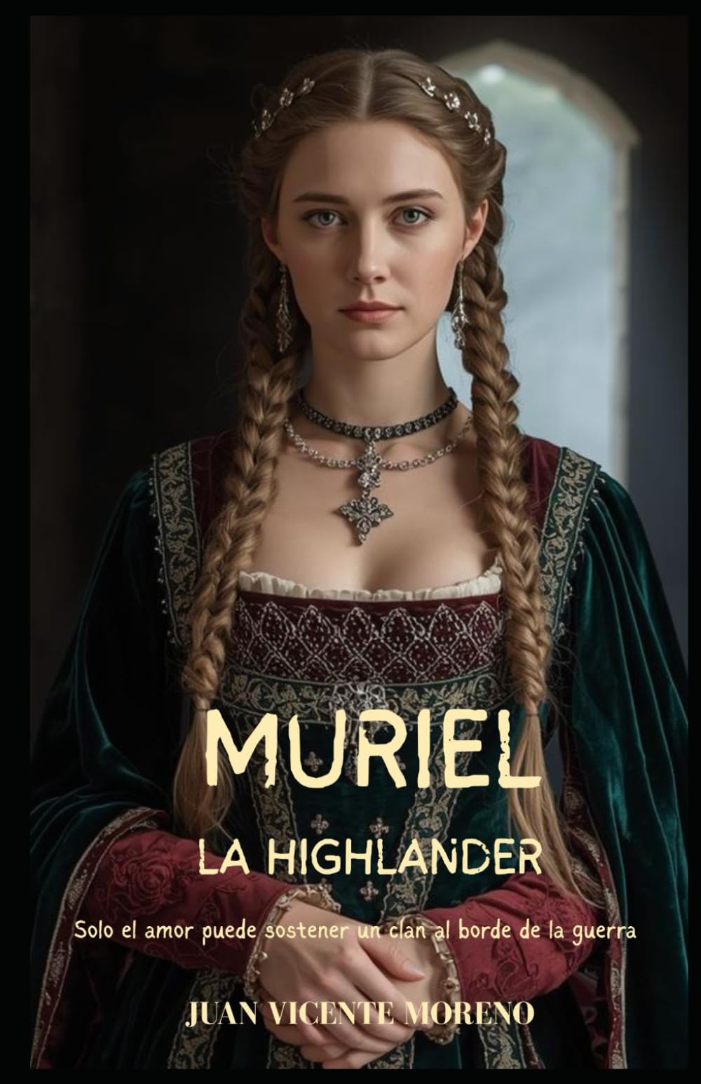 MURIEL LA HIGHLANDER: Solo el amor puede sostener un clan al borde de la guerra (Highlander en las Tierras Altas y mujeres Escocesas en la novela de ficción histórica romántica)