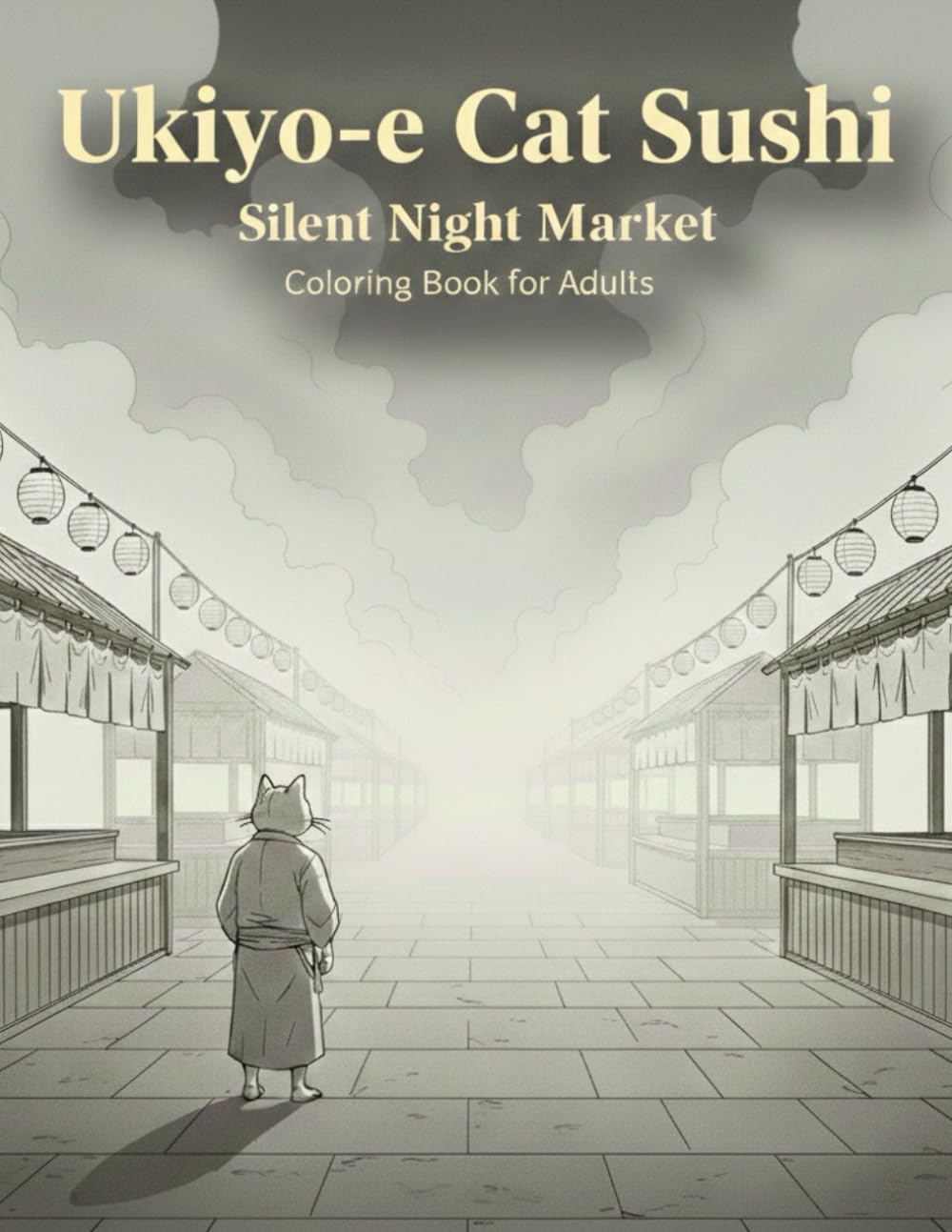 Ukiyo-e Cat Sushi: Silent Night Market: A Calm and Minimalist Adult Coloring Book Inspired by a Quiet Japanese Night Market