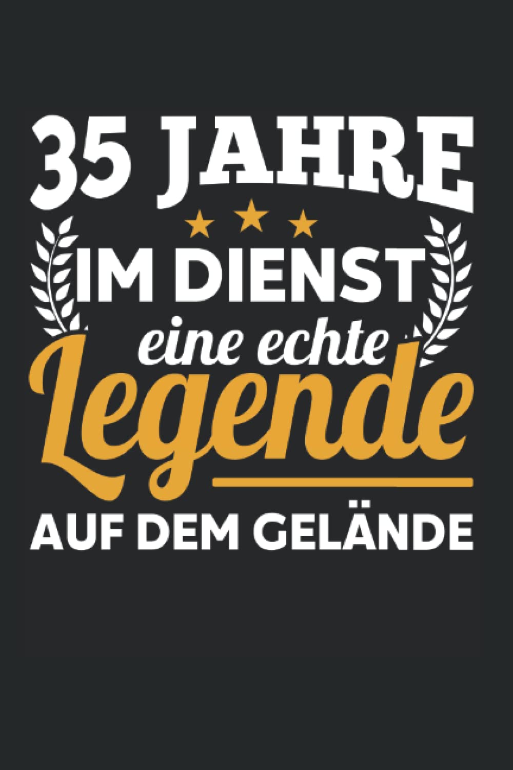 35 Jahre im Dienst eine Legende auf dem Gelände: Geschenk Arbeittskollege Firmenjubiläum A5 Format Notizbuch liniert, 120 Seiten (German Edition)