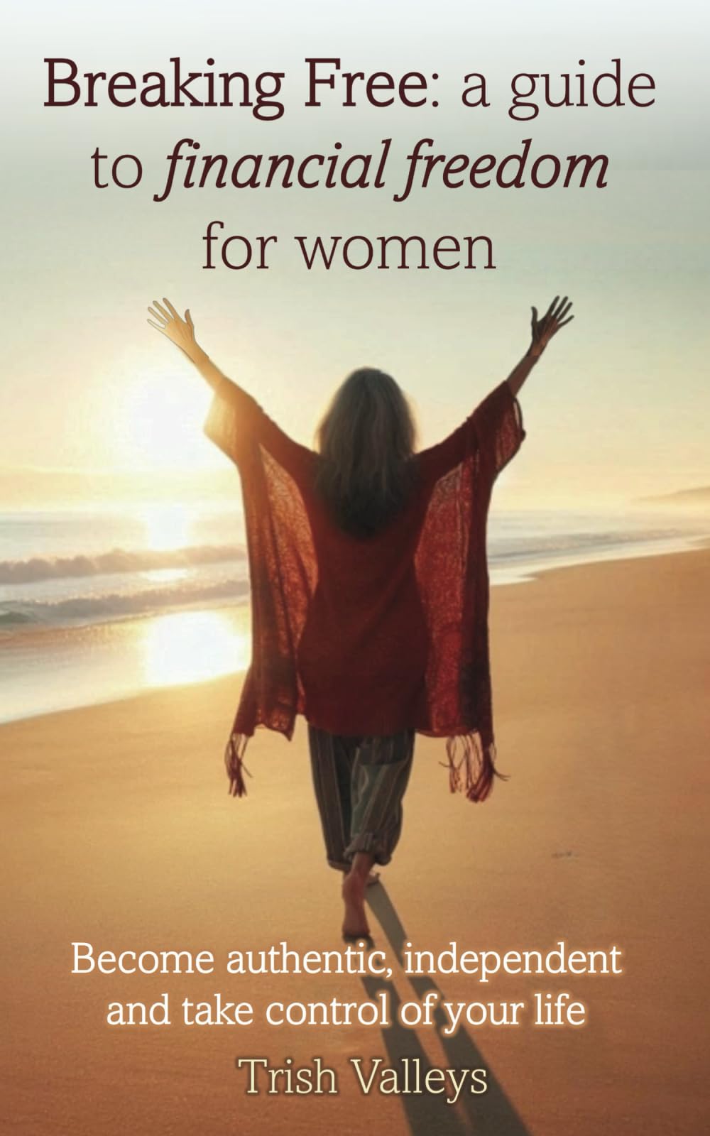 Breaking Free: a guide to financial freedom for women (Path To Freedom)