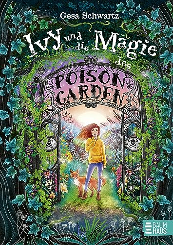 Ivy und die Magie des Poison Garden: Ein fantastisches Abenteuer in einem geheimen Garten voller Wunder und magischer Pflanzen