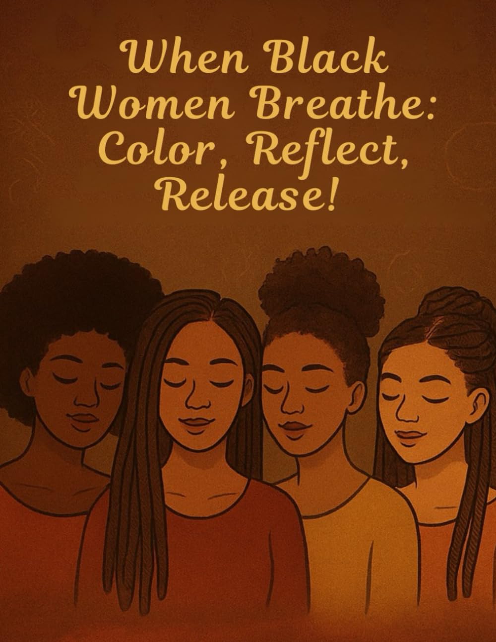 When Black Women Breathe: Color, Reflect, Release