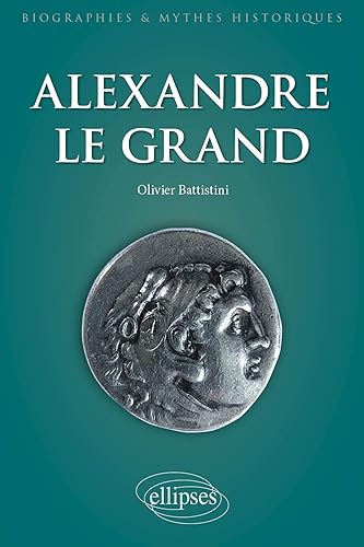 Alexandre le Grand. Un philosophe en armes