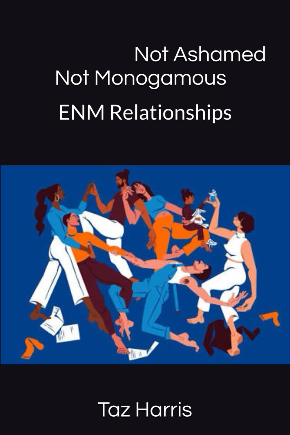 Not Ashamed Not Monogamous: ENM Relationships