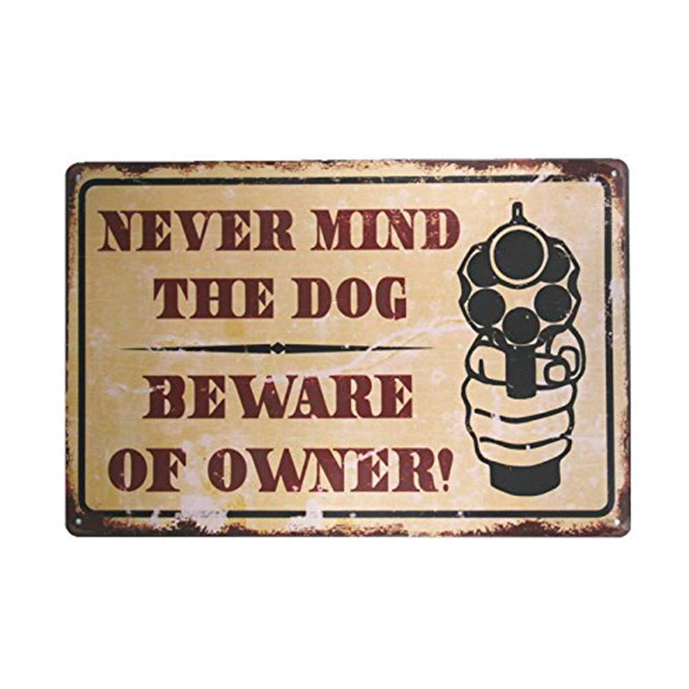Never Mind The Dog Beware Owner Vintage Metal Sign Garage Signs Men Vintage Bourbon Sign 8 X 12 Inch