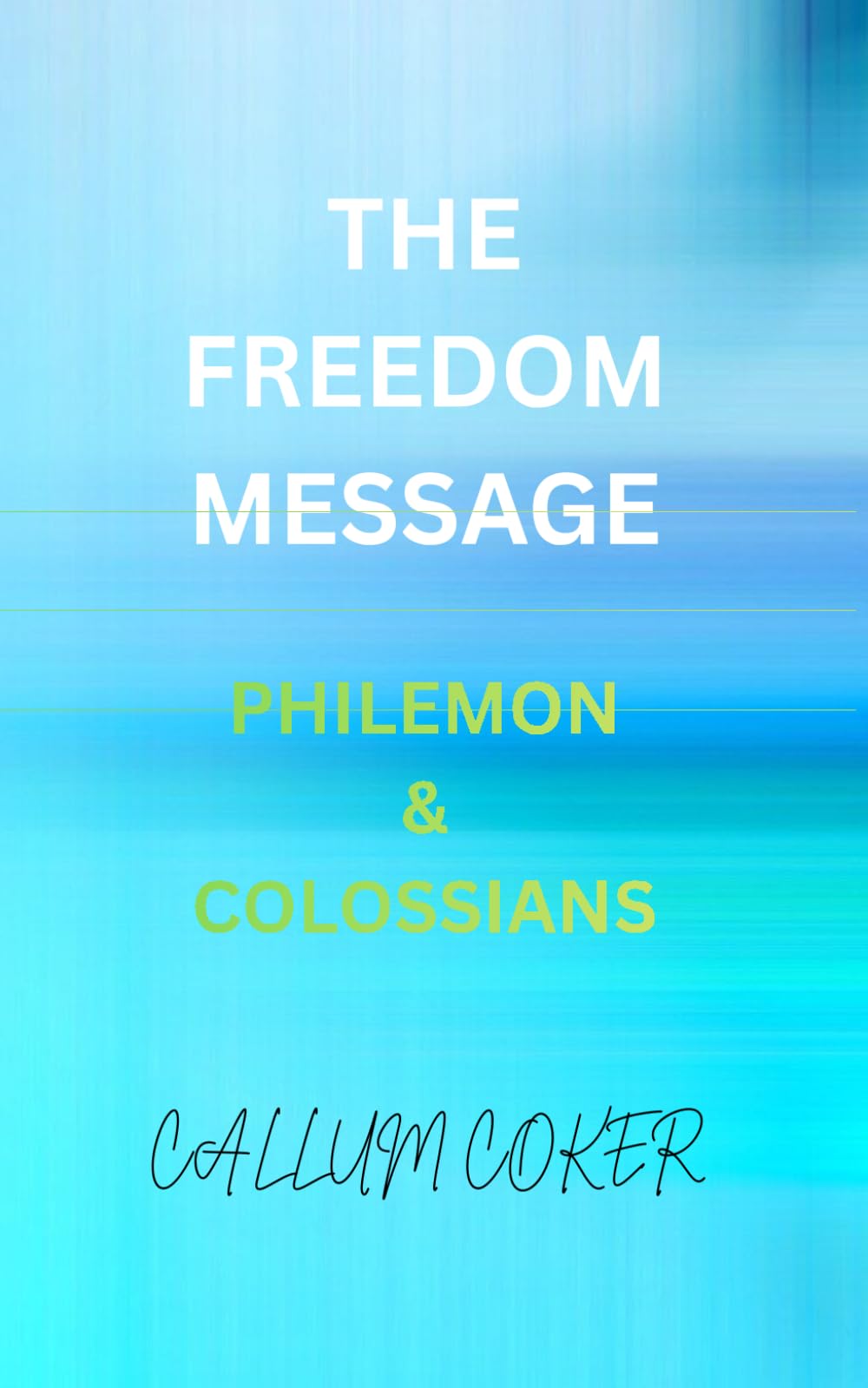 THE FREEDOM MESSAGE: PHILEMON & COLOSSIANS