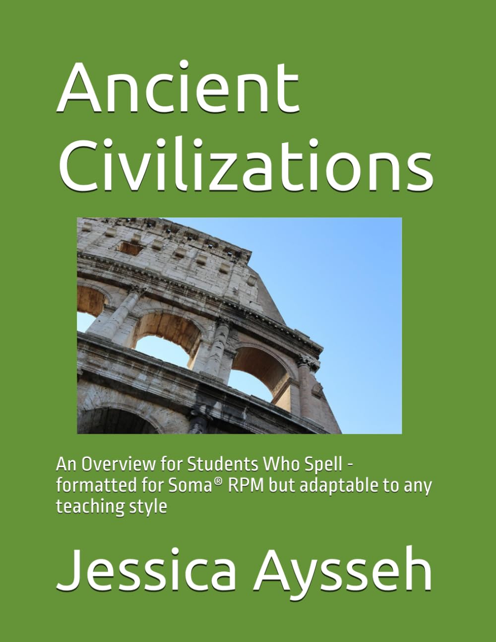 Ancient Civilizations: An Overview for Students Who Spell - formatted for Soma® RPM but adaptable to any teaching style (Lessons for Students Who Spell)