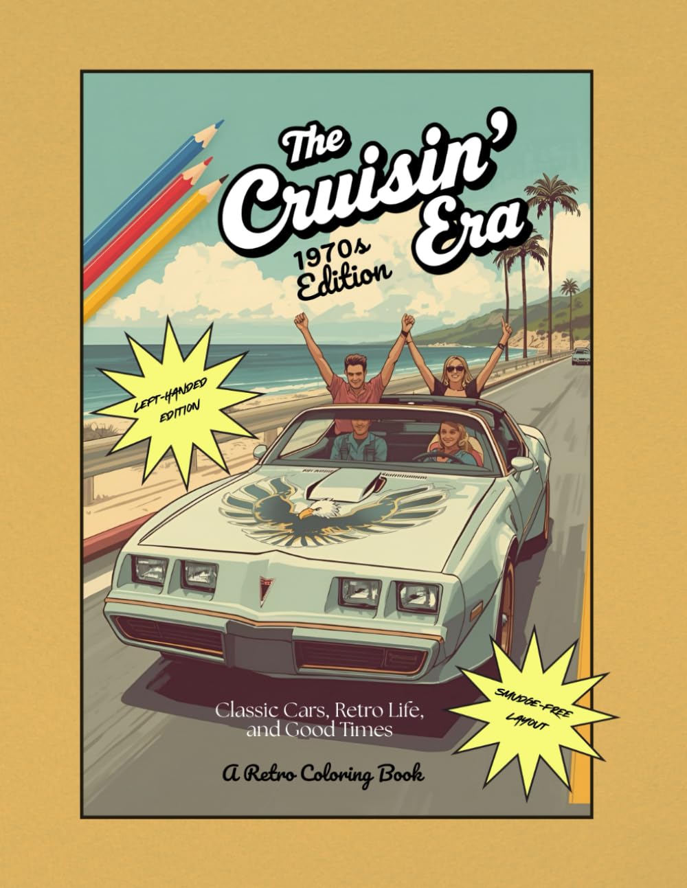 The Cruisin' Era -- 1970's Edition: Classic Cars, Retro Life, and Good Times: A Retro Coloring Book Left-Handed Edition