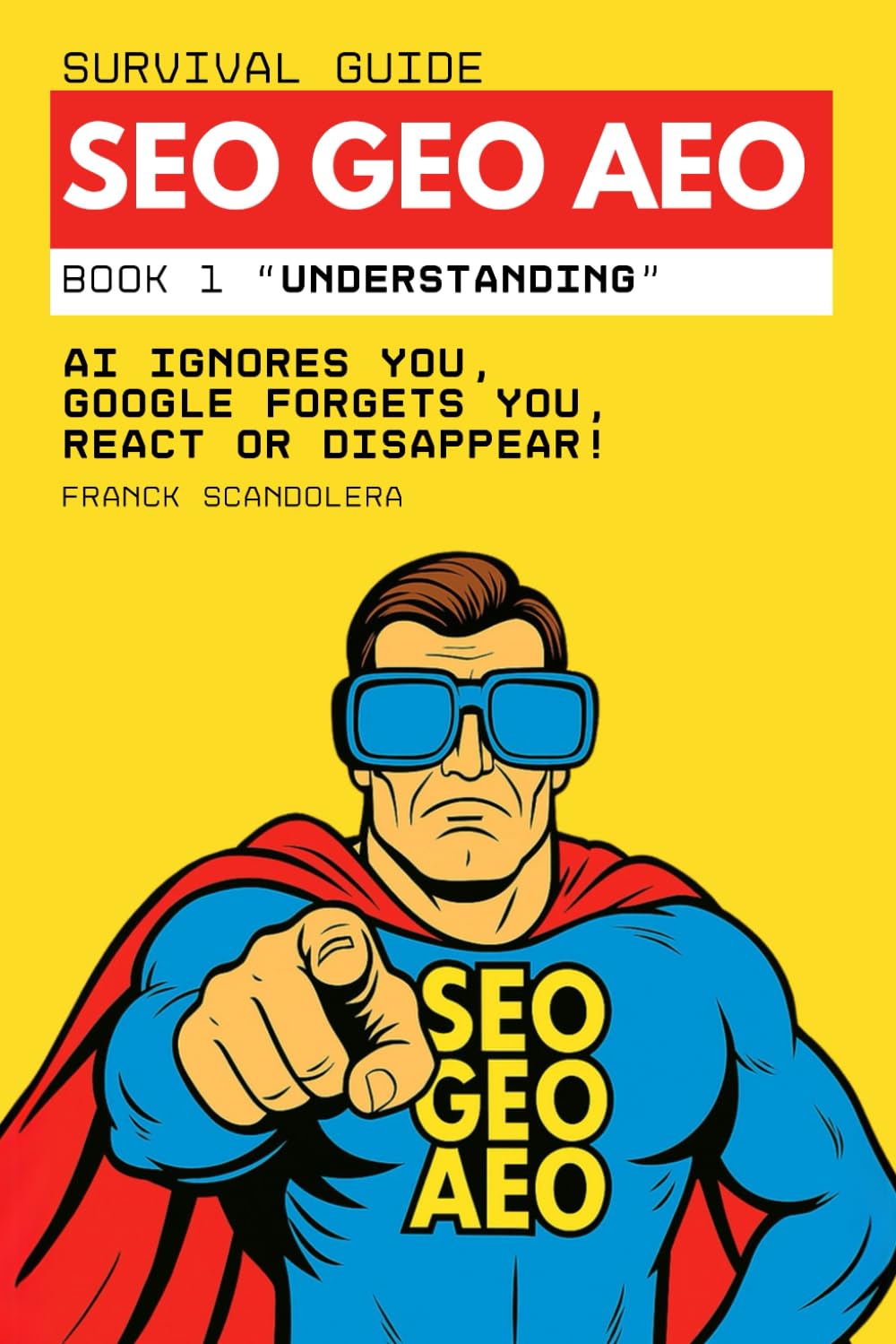 SEO, GEO, and AEO Survival Guide: AI ignores you, Google forgets you, React or disappear!