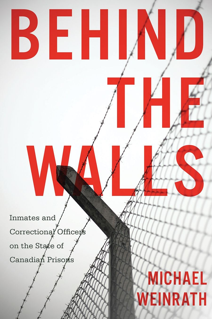 Behind the Walls Inmates and Correctional Officers on the State of
