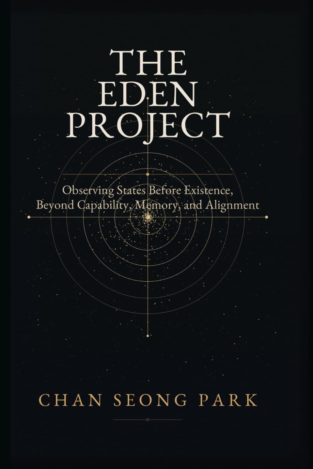 The Eden Project: States Before Existence, and Observation After Capability, Memory, and Alignment