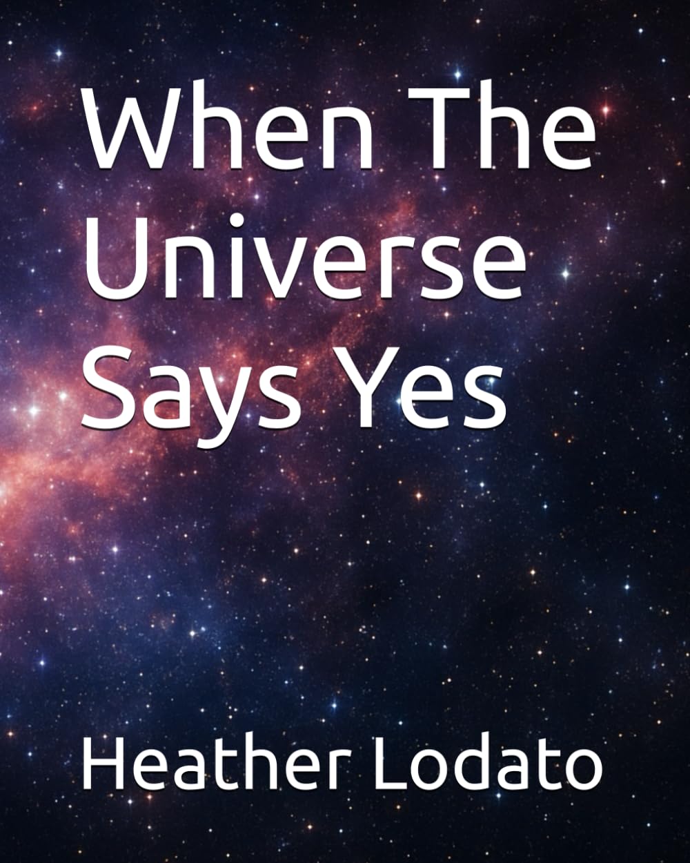 When The Universe Says Yes