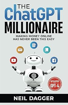 The ChatGPT Millionaire: Making Money Online has never been this EASY (Chat GPT and Generative AI Mastery Series)-Wow! eBook