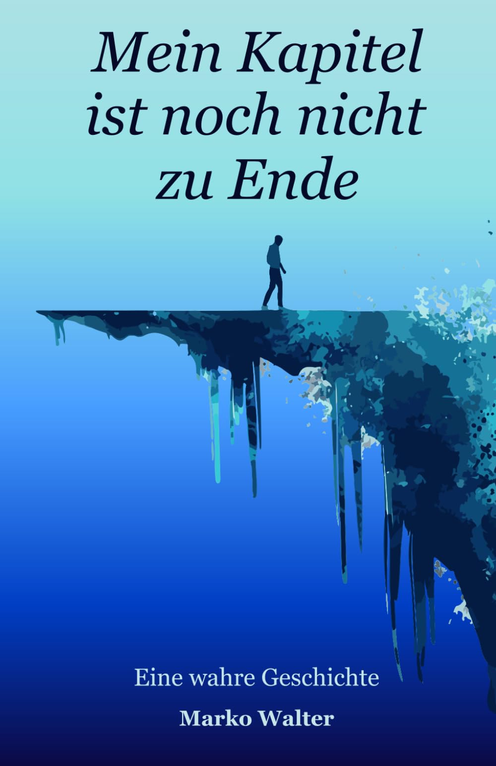 Mein Kapitel ist noch nicht zu Ende: Eine wahre Geschichte