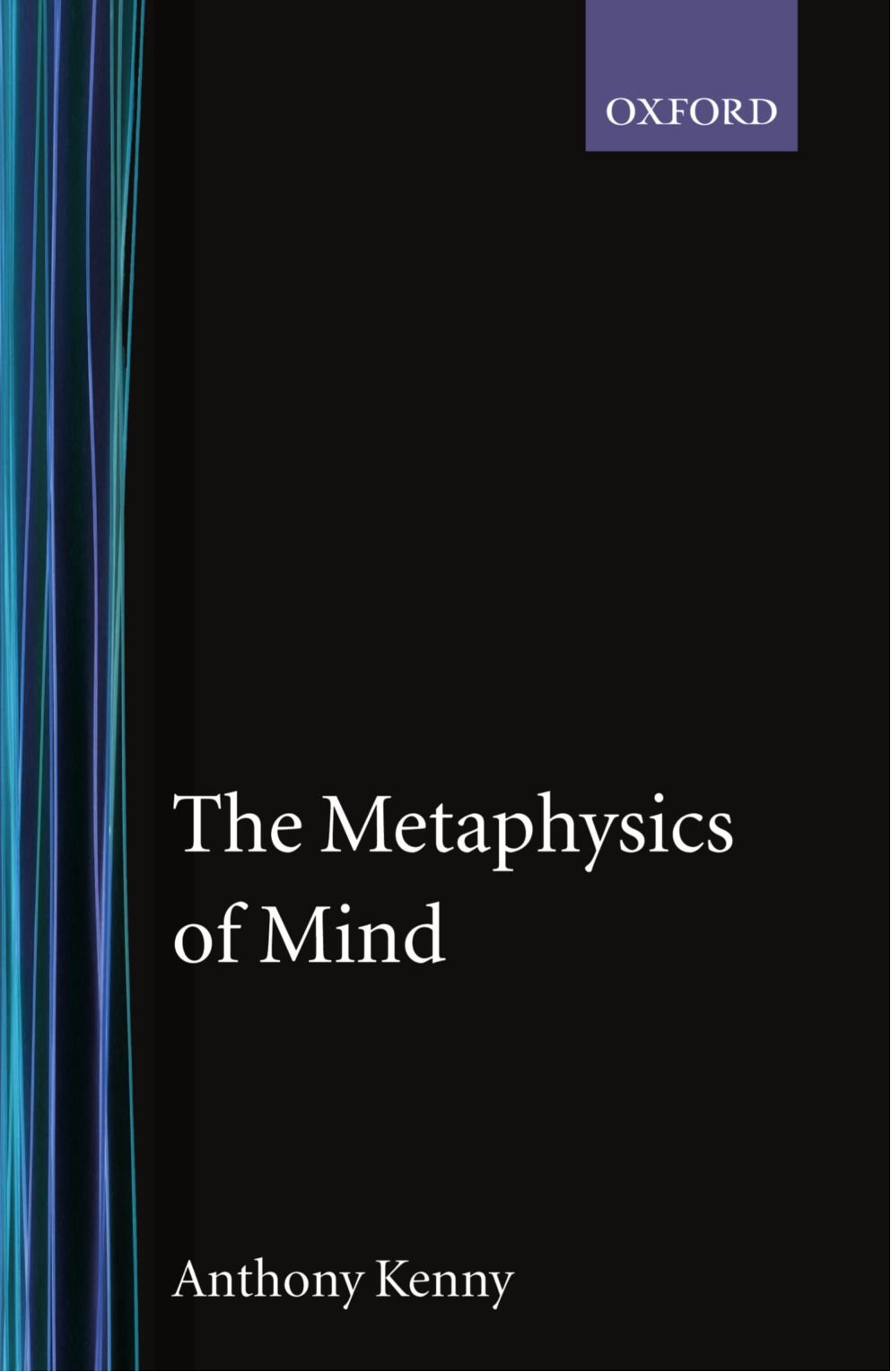 The Metaphysics of Mind by Anthony Kenny - 9780192830708