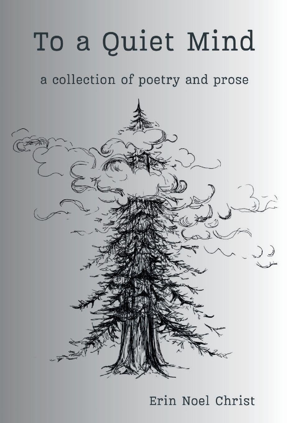 To a Quiet Mind: a collection of poetry and prose