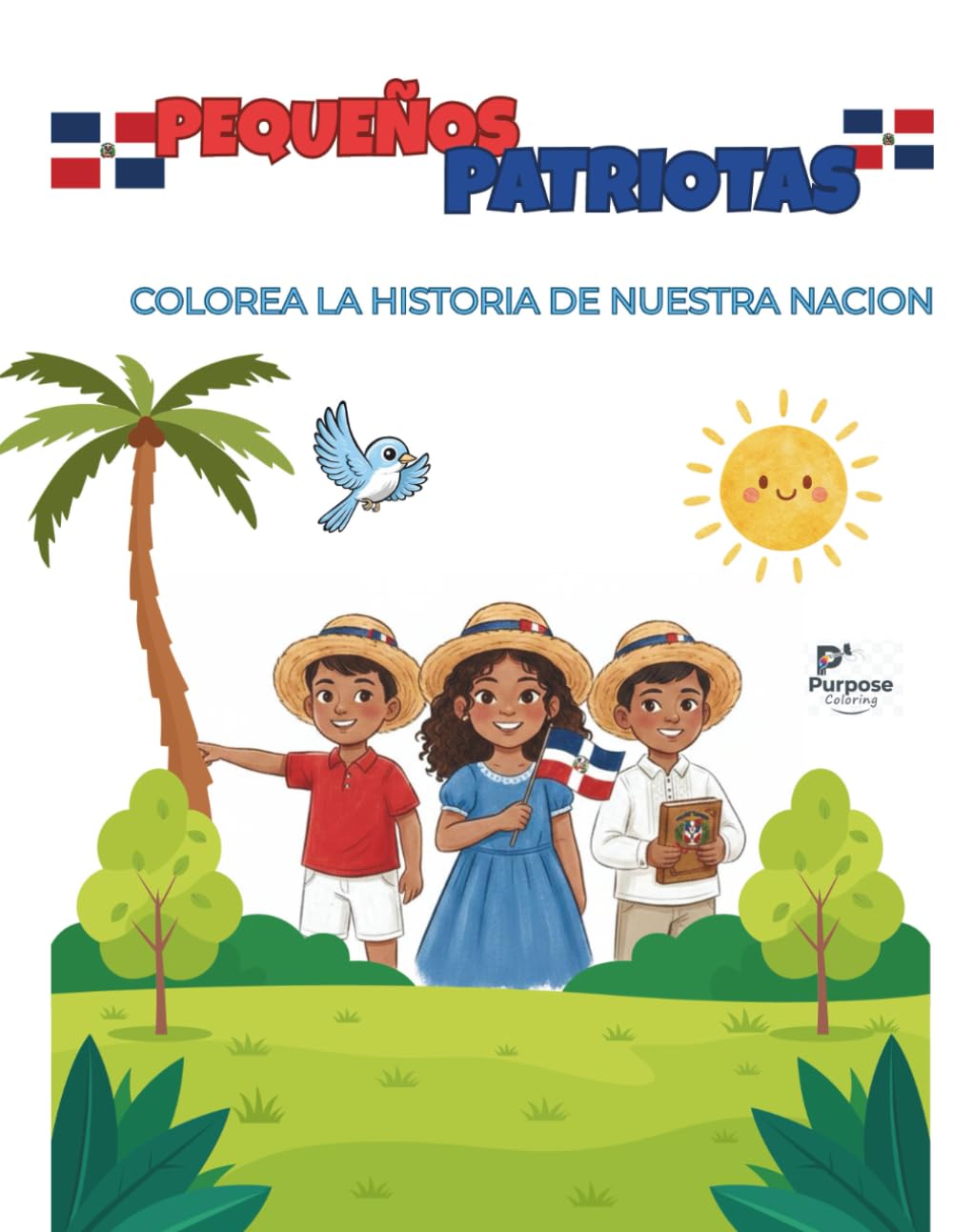 Pequeños Patriotas: Colorea la Historia de nuestra Nación: Colección Raíces de Quisqueya - Un viaje educativo por nuestros héroes y cultura.