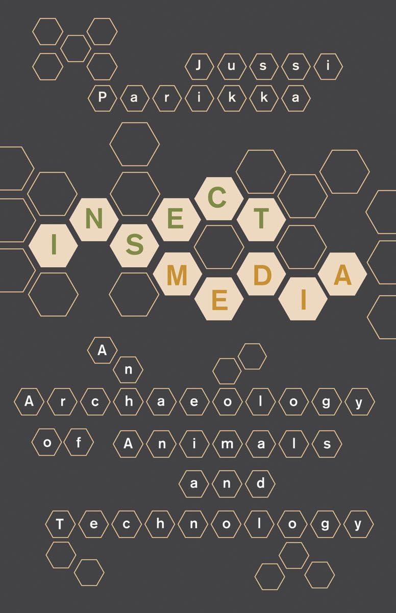 Insect Media: An Archaeology of Animals and Technology: 11... - Parikka, Jussi
