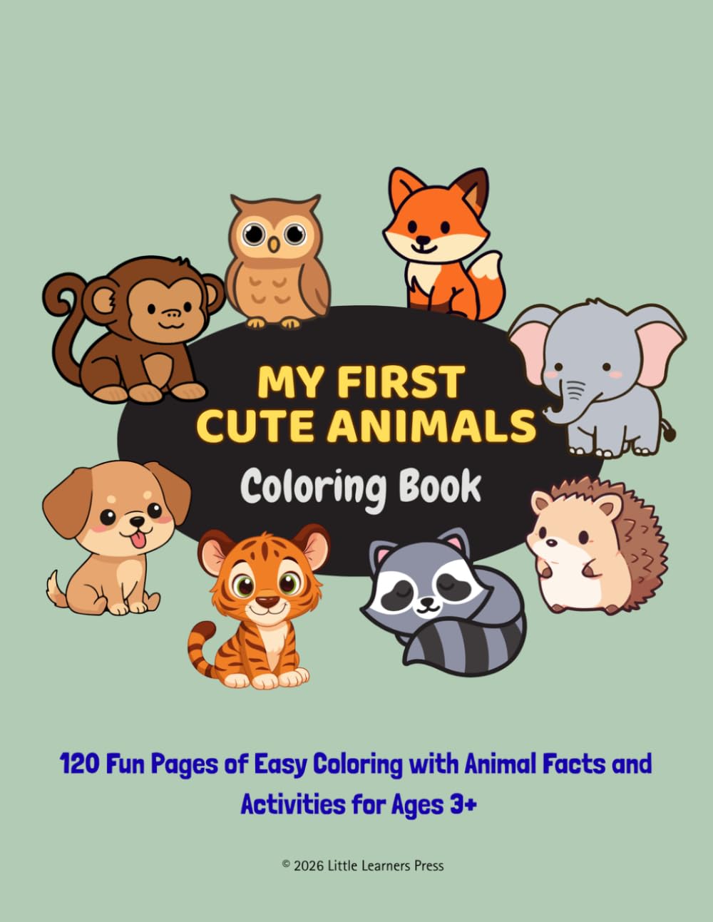 My First Cute Animals Coloring Book: 100 Fun Pages of Easy Coloring with Fun Facts and Activities for Ages 3+