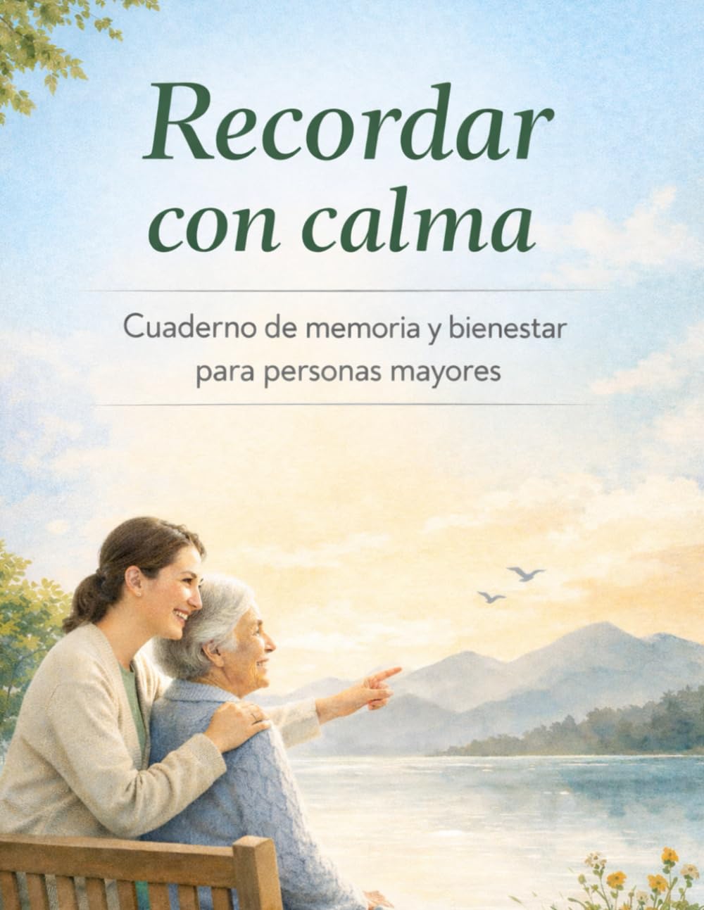 Recordar con calma: Cuaderno de memoria y bienestar para personas mayores