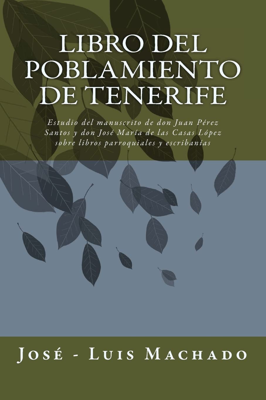Libro del Poblamiento de Tenerife: Estudio del manuscrito de don Juan Pérez Santos y don José María de las Casas López sobre libros parroquiales y