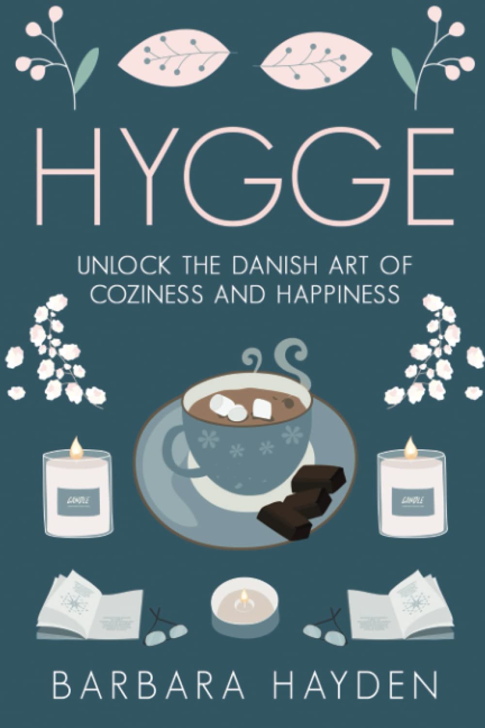 Hygge: Unlock the Danish Art of Coziness and Happiness (Scandinavian Life Philosophies)