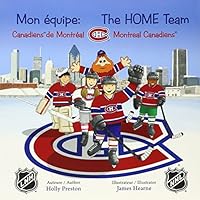 Mon équipe: Canadiens de Montréal / The Home Team: Montreal Canadiens 0993897444 Book Cover