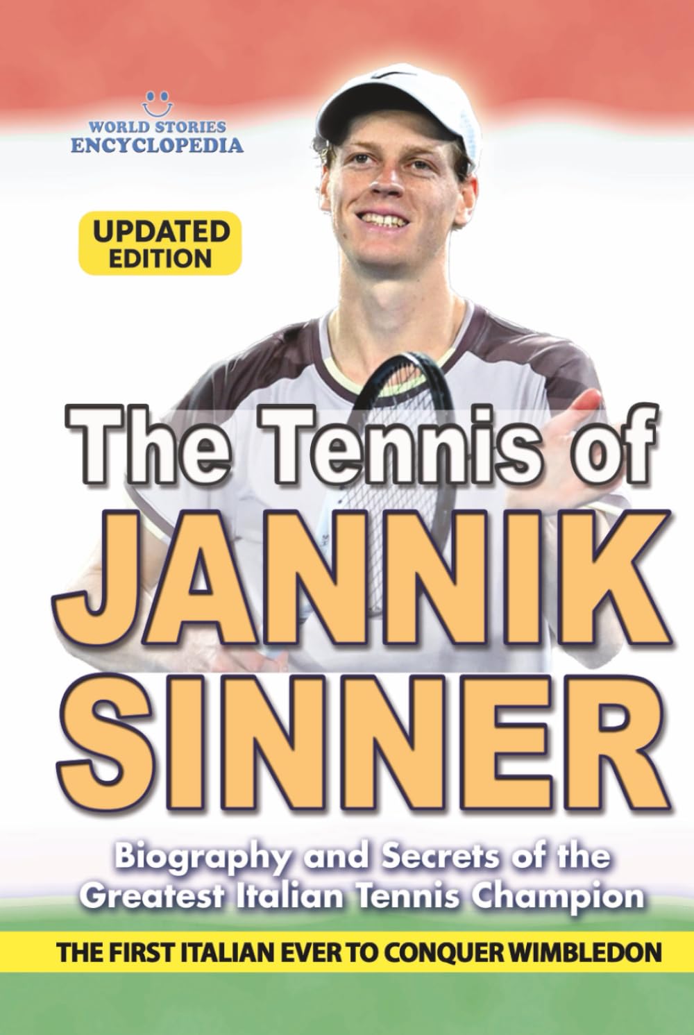 THE TENNIS OF JANNIK SINNER: Biography and Secrets of the Greatest Italian Tennis Champion