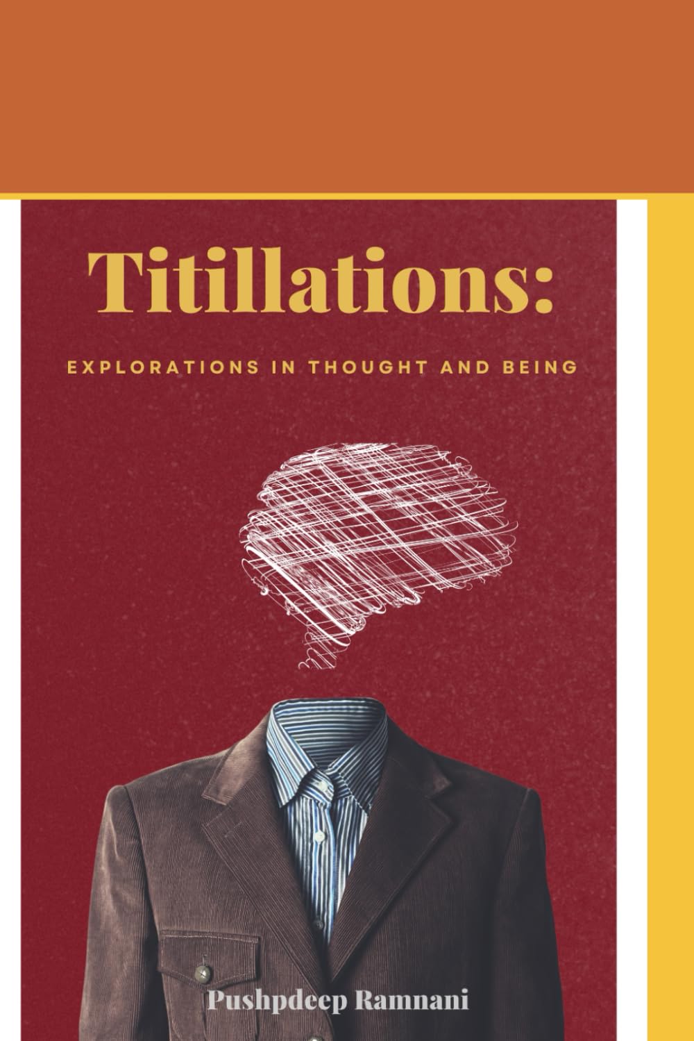 Titillations: Explorations in Thought and Being