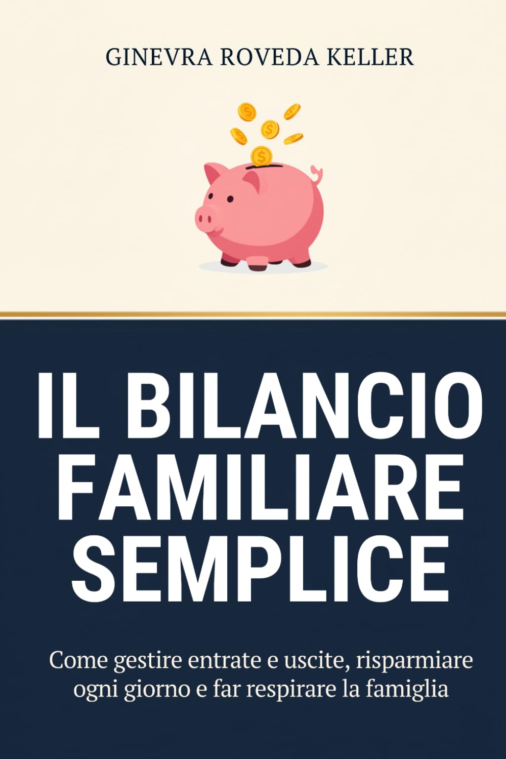 Il bilancio familiare semplice: Come gestire entrate e uscite, risparmiare ogni giorno e far respirare la famiglia