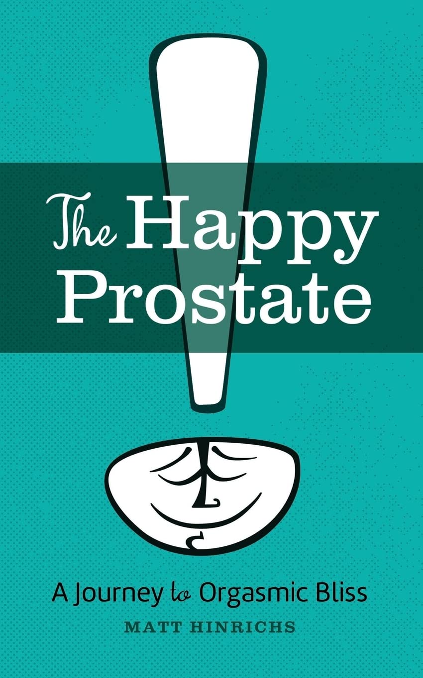 The Happy Prostate: A Journey to Orgasmic Bliss