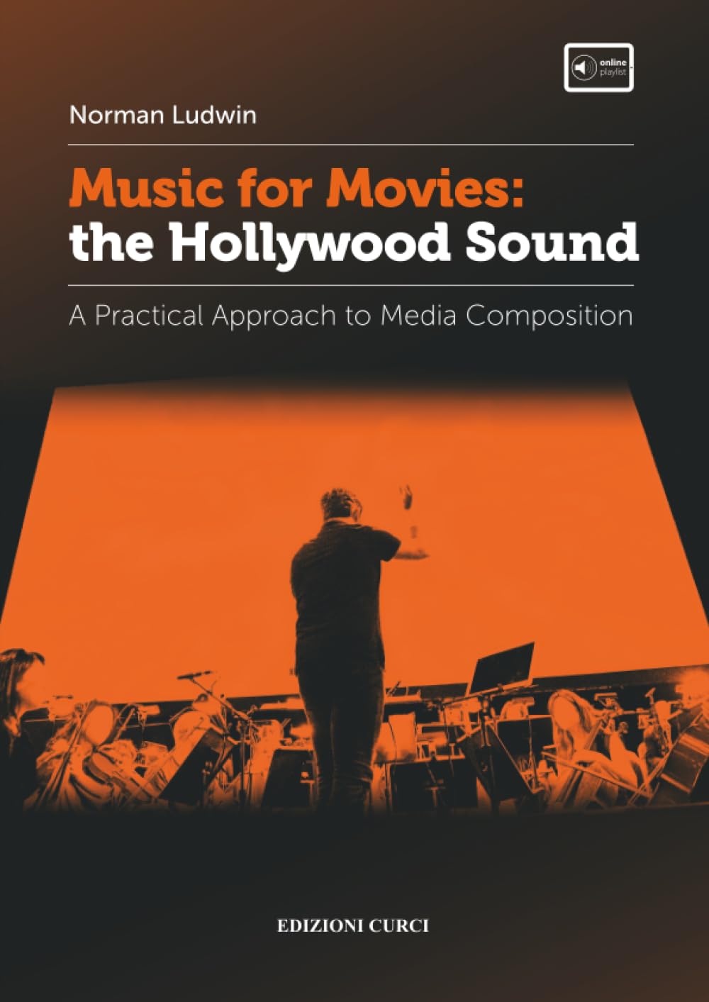 Music for Movies: the Hollywood Sound: A Practical Approach to Media Composition