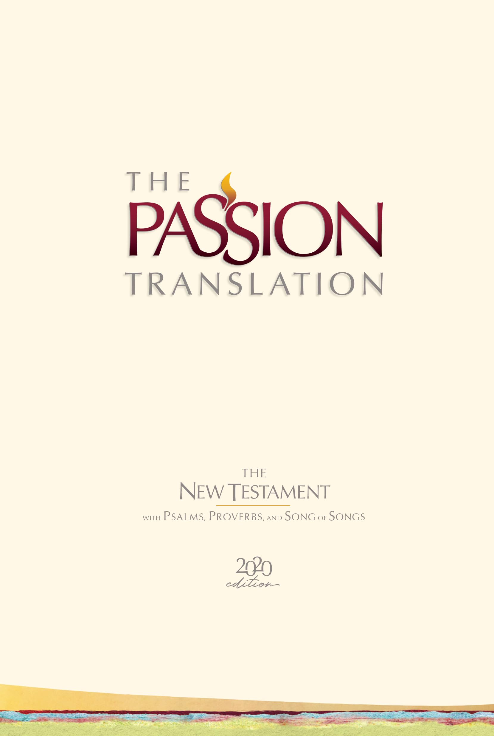The Passion Translation New Testament (2020 Edition) HC Ivory: With Psalms, Proverbs, and Song of Songs (Hardcover) - A Perfect Gift for Confirmation, Holidays, and More