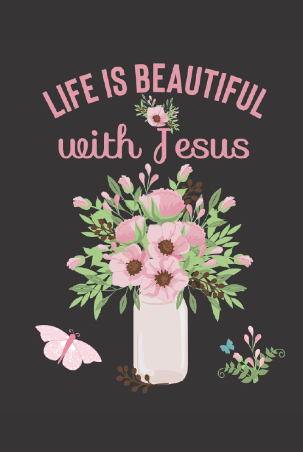 Christian Journals For Writing, Life Is Beautiful With Jesus: Hardcover Notebook Journal | Religious Gifts For Christian Journaling