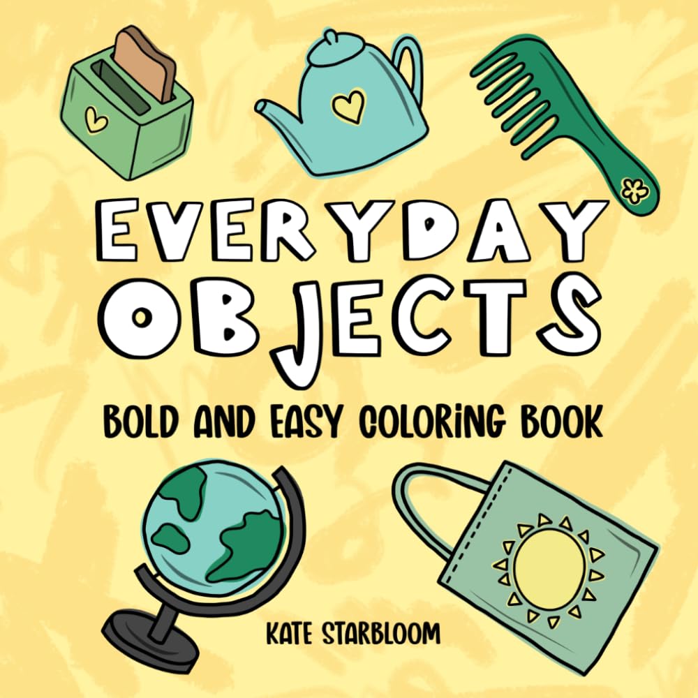 Everyday Objects: Bold and Easy Coloring Book