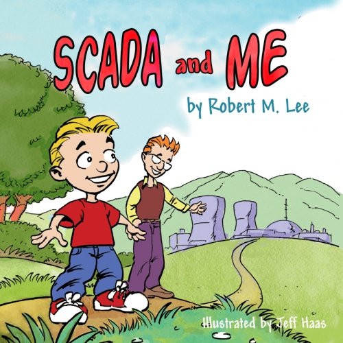 Robert M. LeeSCADA and Me: A Book for Children and Management
