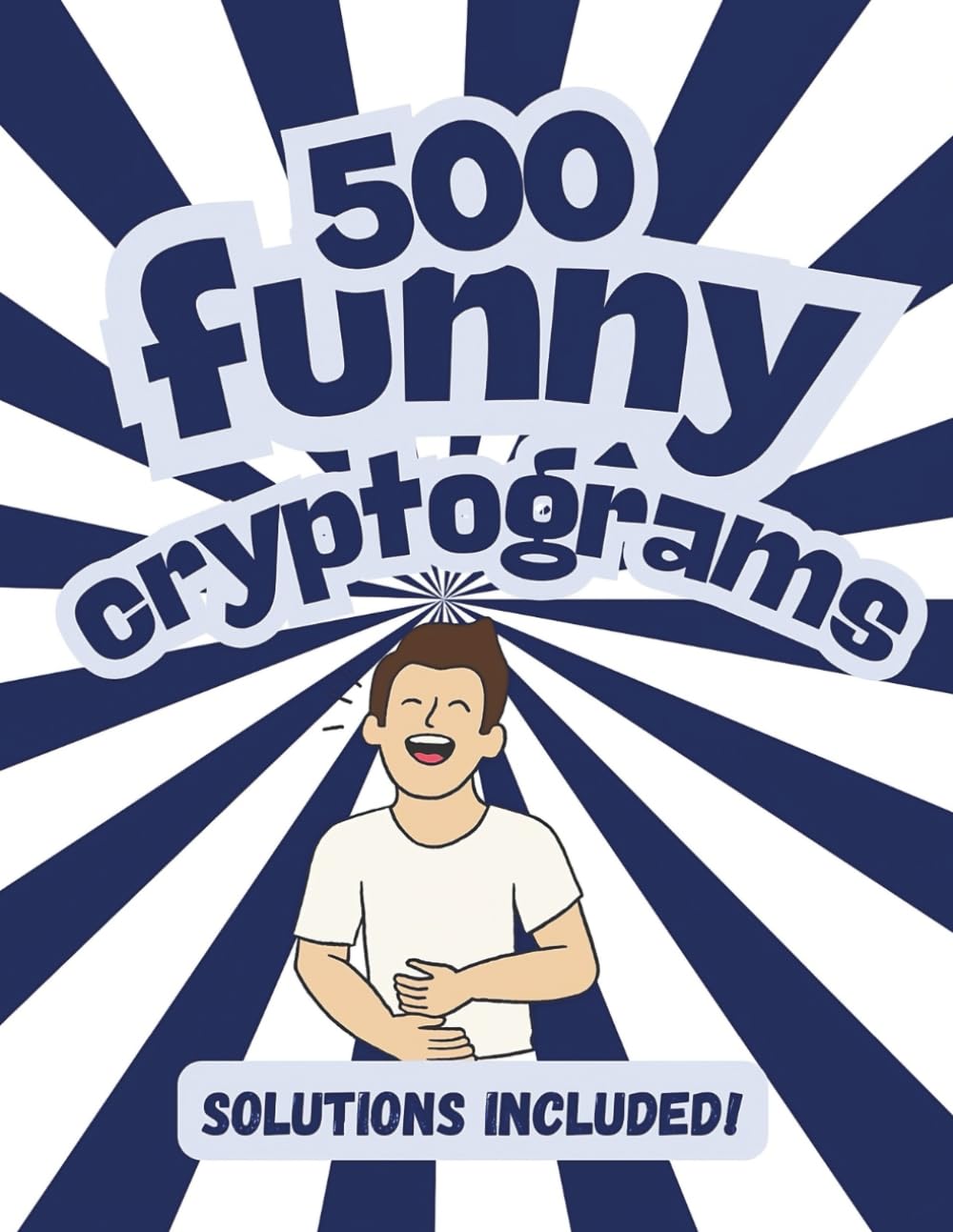 500 Funny Cryptograms For Adults: Large Print Jokes, Puns and Riddles for Hours of Fun!