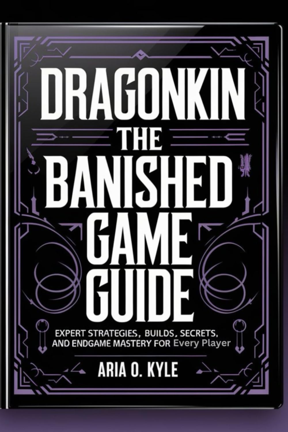 Dragonkin The Banished Game Guide: Expert Strategies, Builds, Secrets, and Endgame Mastery for Every Player