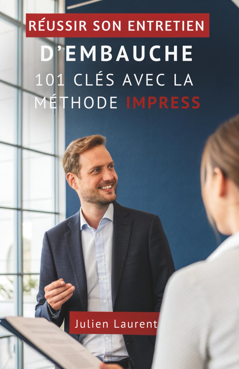 Réussir Son Entretien D’Embauche: 101 Clés Avec La Méthode IMPRESS