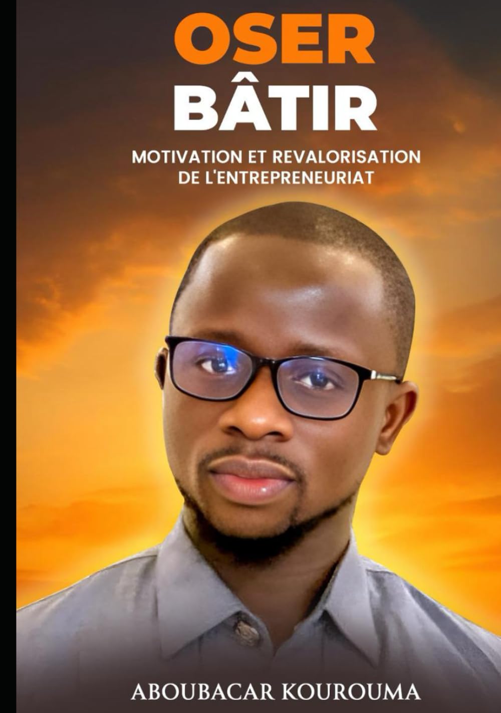 OSER BÂTIR: MOTIVATION ET REVALORISATION DE L'ENTREPRENEURIAT