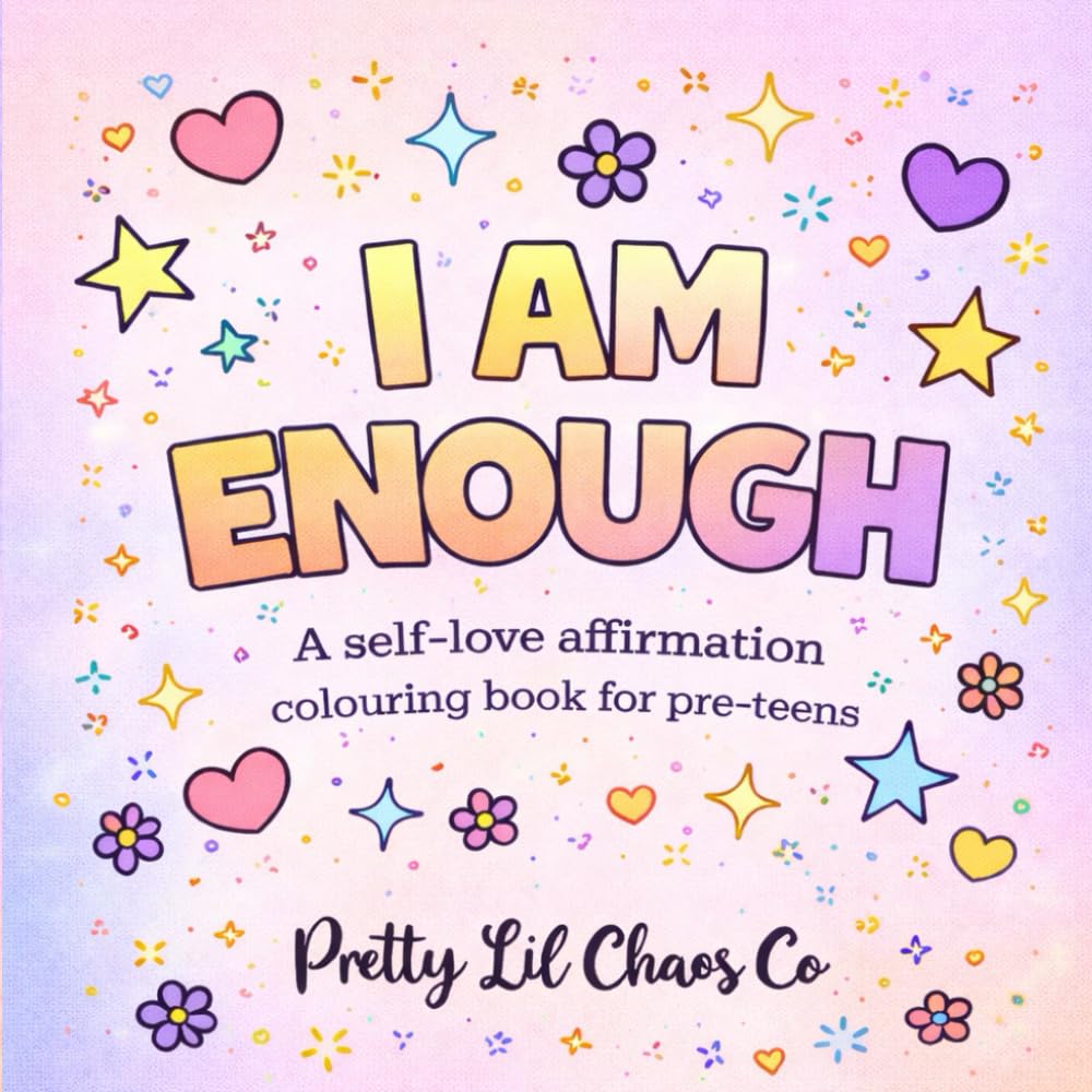 I AM ENOUGH: A self-love colouring book with positive affirmations for pre teen girls ages 8-13
