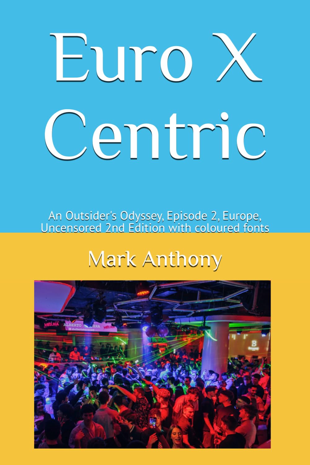 Euro X Centric: An Outsider's Odyssey, Episode 2, Europe, Uncensored 2nd Edition with coloured fonts