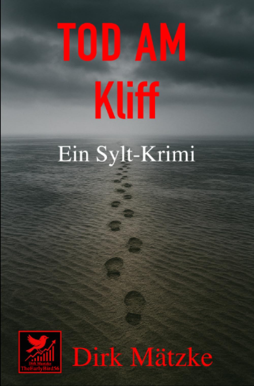 Tod am Kliff - Ein Sylt Krimi: „Die Sylt-Krimis – Morde zwischen Dünen, Watt und Nordseewind“
