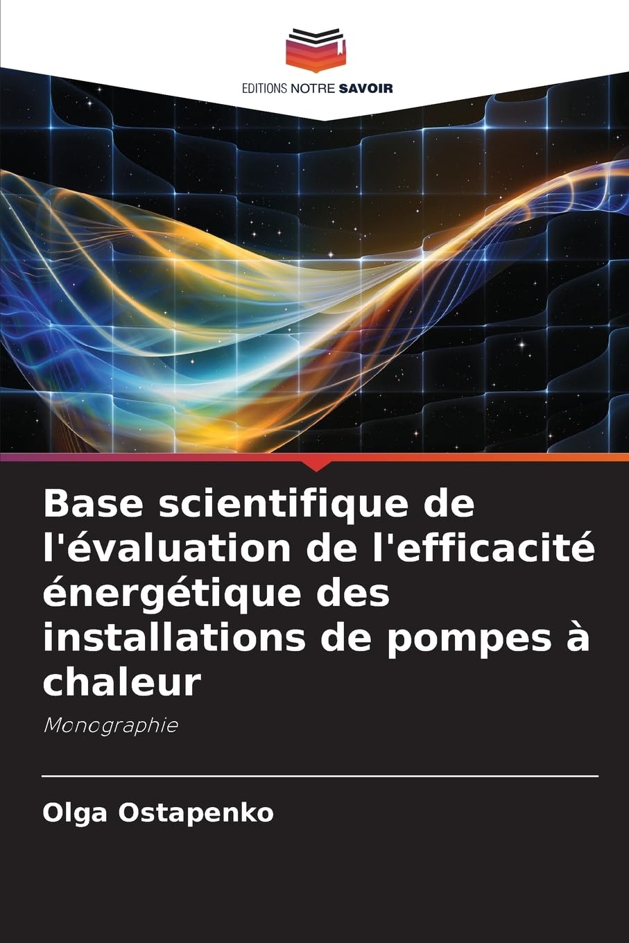 Base scientifique de l'évaluation de l'efficacité énergétique des installations de pompes à chaleur: Monographie