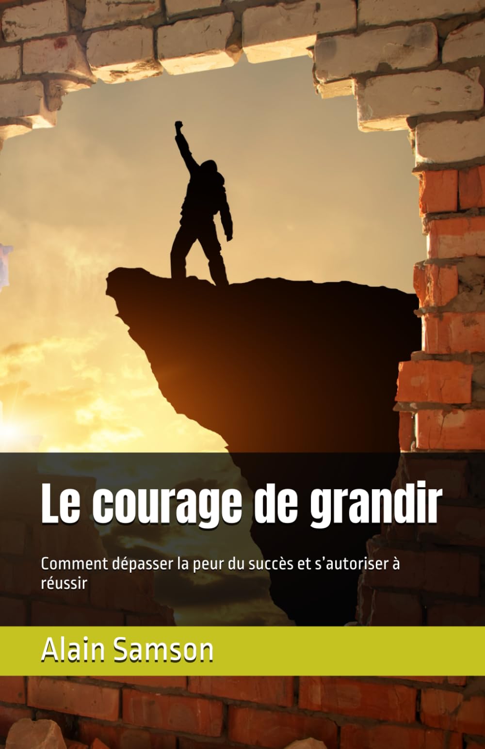 Le courage de grandir: Comment dépasser la peur du succès et s’autoriser à réussir