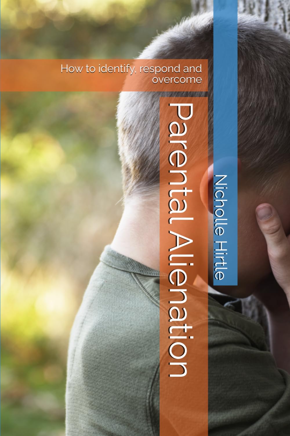 Parental Alienation: How to identify, respond and overcome