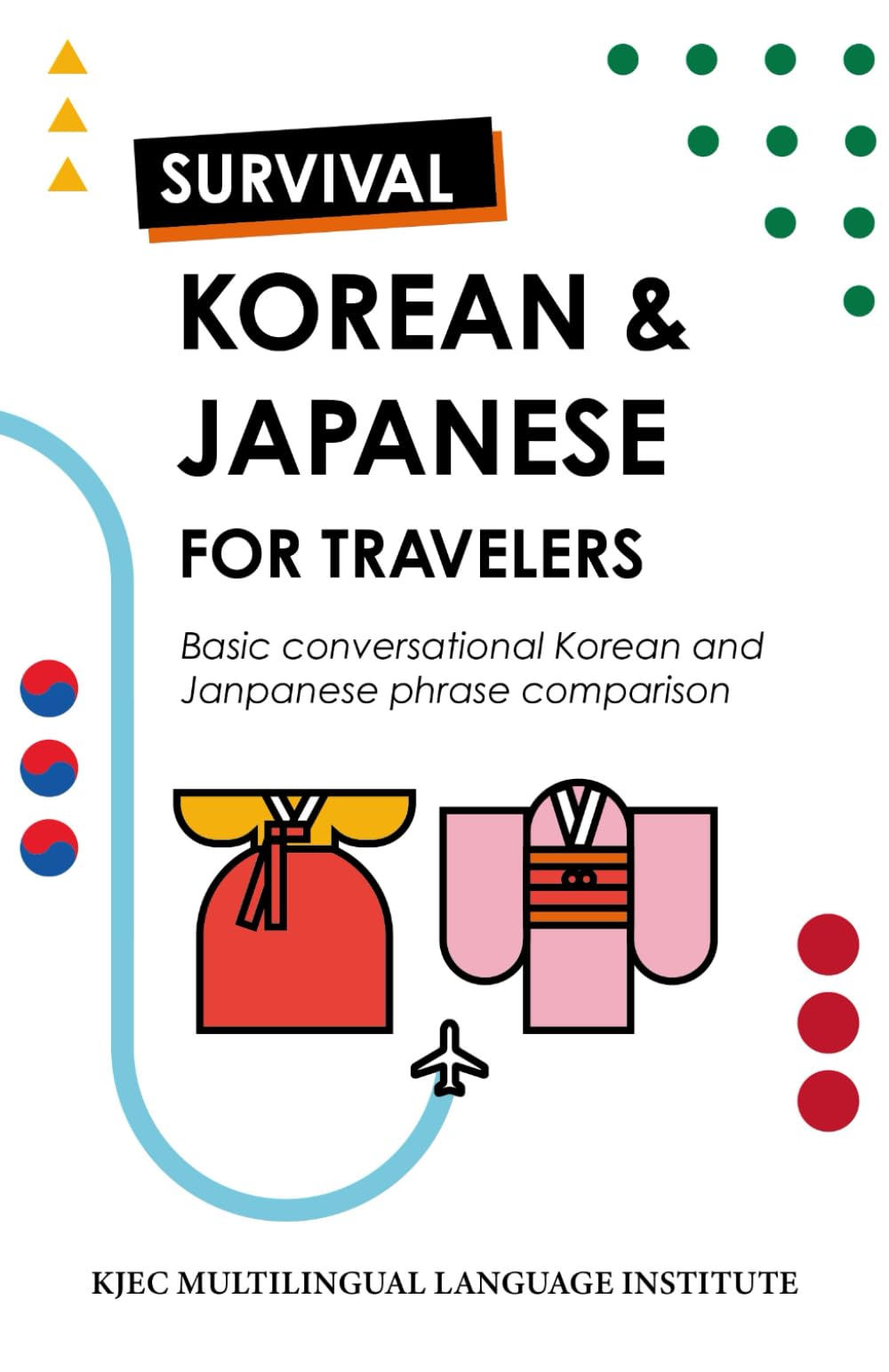 Survival Korean & Japanese for travelers: basic conversational Korean and Japanese phrase comparison