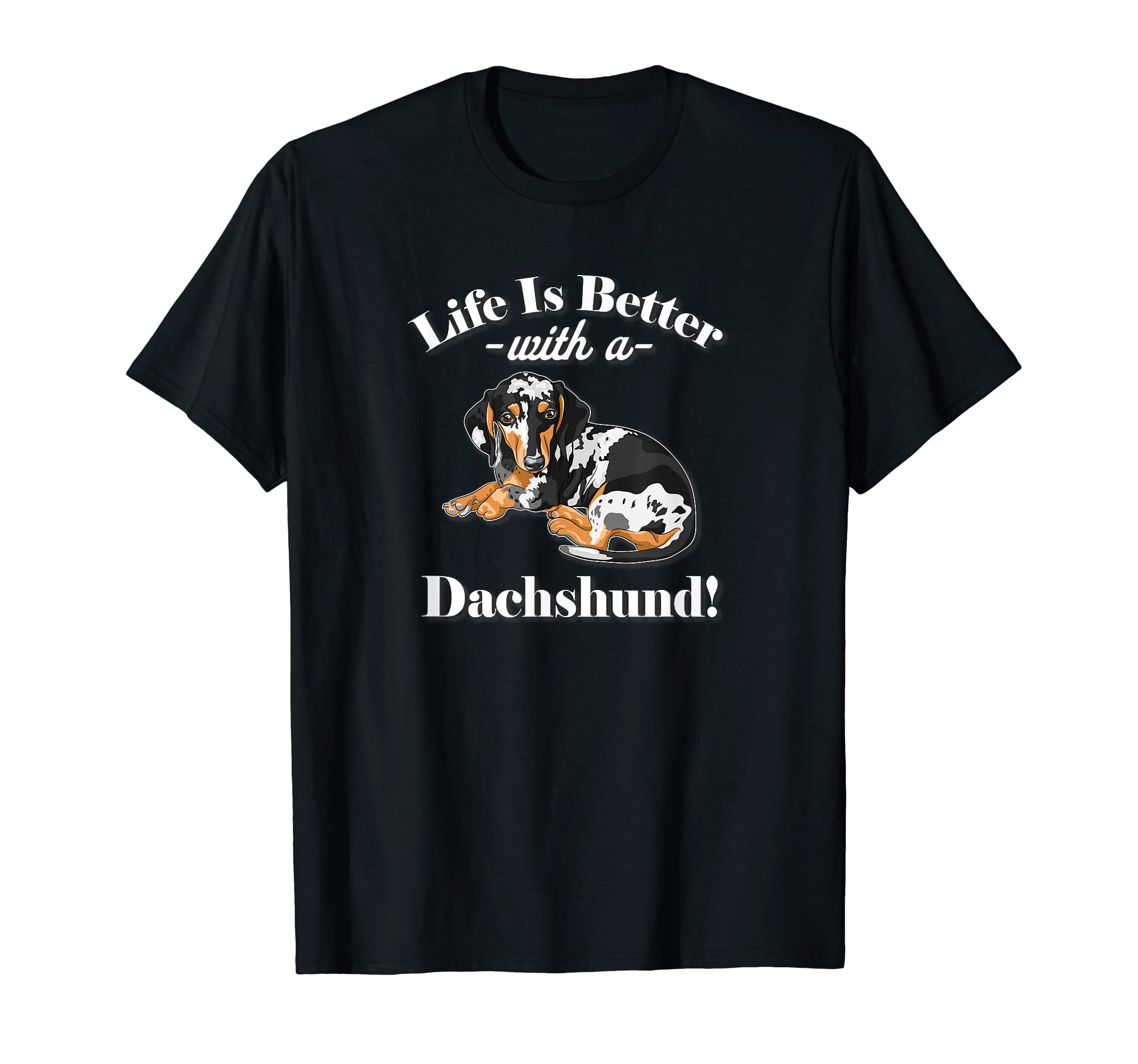 Mens & Womens Funny Life Is Better Dapple Dachshund Lover T-Shirt