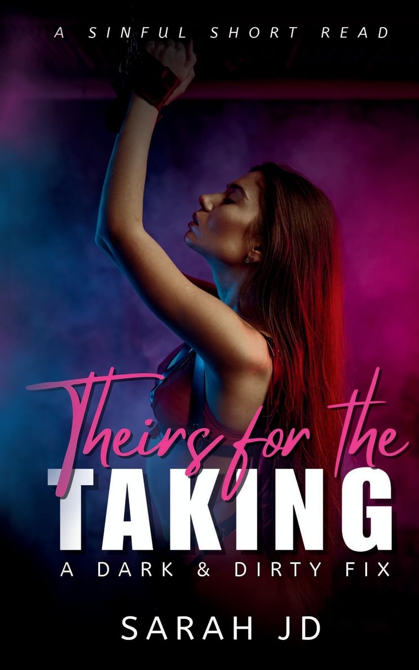 Theirs for the Taking: A dark contemporary why choose novella (A Dark & Dirty Fix)