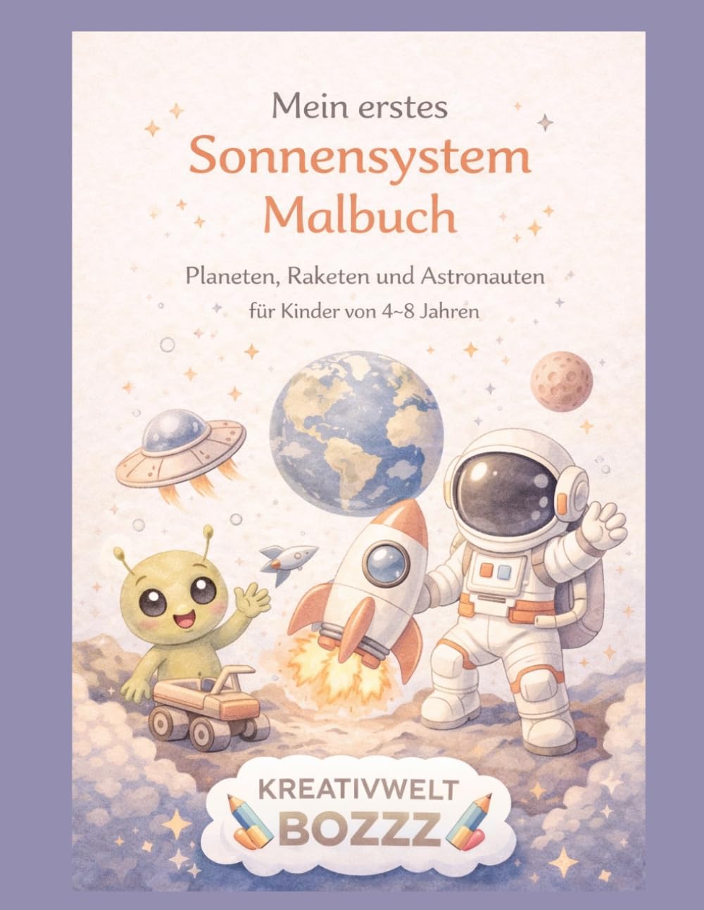 Mein erstes Sonnensystem Malbuch: Planeten, Raketen, Astronauten und Weltraum-Abenteuer zum Ausmalen für Kinder von 4–8 Jahren